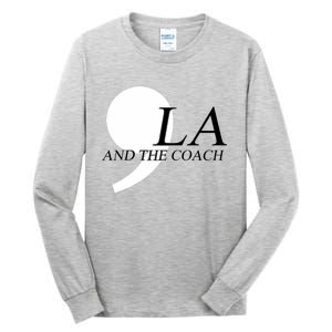 Harris Walz 2024 Comma La And The Coach Tall Long Sleeve T-Shirt