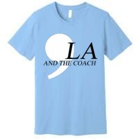 Harris Walz 2024 Comma La And The Coach Premium T-Shirt