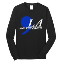 Harris Walz 2024 Comma La And The Coach Long Sleeve Shirt