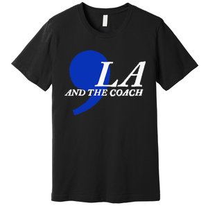 Harris Walz 2024 Comma La And The Coach Premium T-Shirt