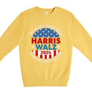 Harris Walz 2024 When We Fight We Win We Are Not Going Back Premium Crewneck Sweatshirt