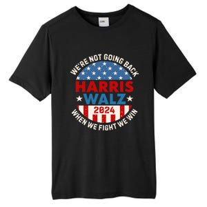 Harris Walz 2024 When We Fight We Win We Are Not Going Back Tall Fusion ChromaSoft Performance T-Shirt