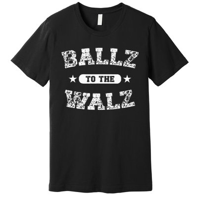 Harris Walz 2024 Ballz To The Walz Tim Walz Kamala Harris Premium T-Shirt