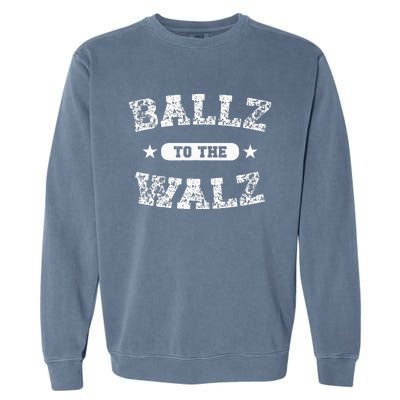 Harris Walz 2024 Ballz To The Walz Tim Walz Kamala Harris Garment-Dyed Sweatshirt