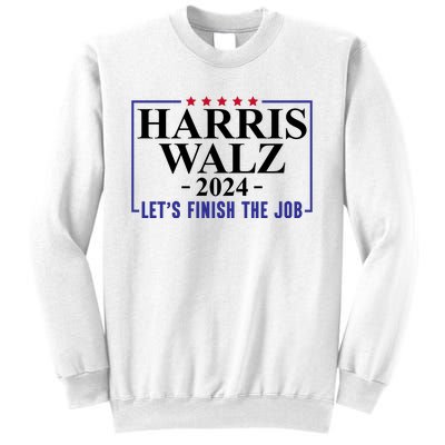 Harris Walz 2024  Let's Finish The Job Sweatshirt