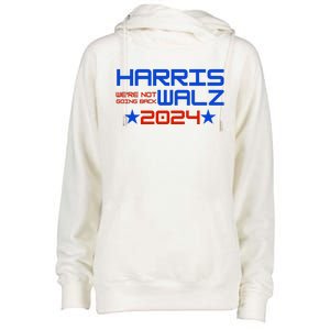 Harris Walz 2024 WeRe Not Going Back Womens Funnel Neck Pullover Hood