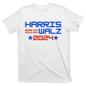 Harris Walz 2024 WeRe Not Going Back T-Shirt