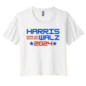 Harris Walz 2024 WeRe Not Going Back Women's Crop Top Tee