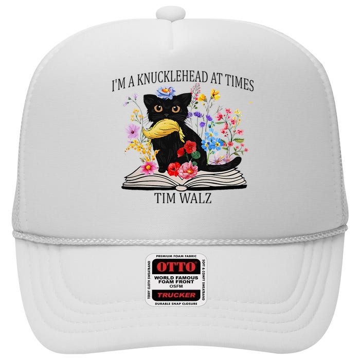 Harris Walz 2024 IM A Knucklehead At Times Tim Walz Quote High Crown Mesh Back Trucker Hat