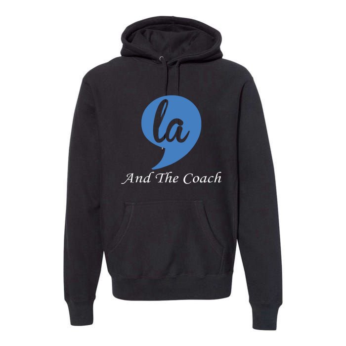 Harris Walz 2024 Comma La And The Coach Premium Hoodie