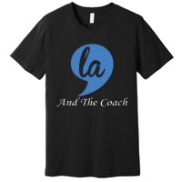 Harris Walz 2024 Comma La And The Coach Premium T-Shirt