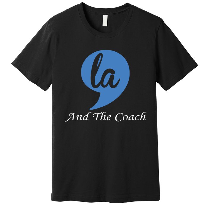 Harris Walz 2024 Comma La And The Coach Premium T-Shirt