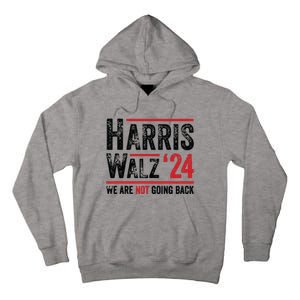 Harris Walz 2024 We Are Not Going Back Tall Hoodie