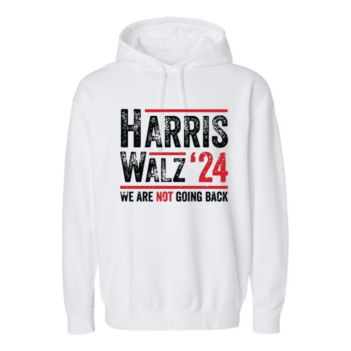 Harris Walz 2024 We Are Not Going Back Garment-Dyed Fleece Hoodie