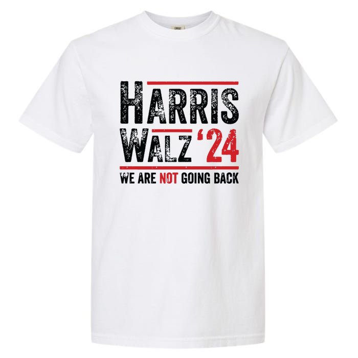 Harris Walz 2024 We Are Not Going Back Garment-Dyed Heavyweight T-Shirt