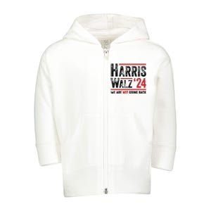 Harris Walz 2024 We Are Not Going Back Toddler Zip Fleece Hoodie