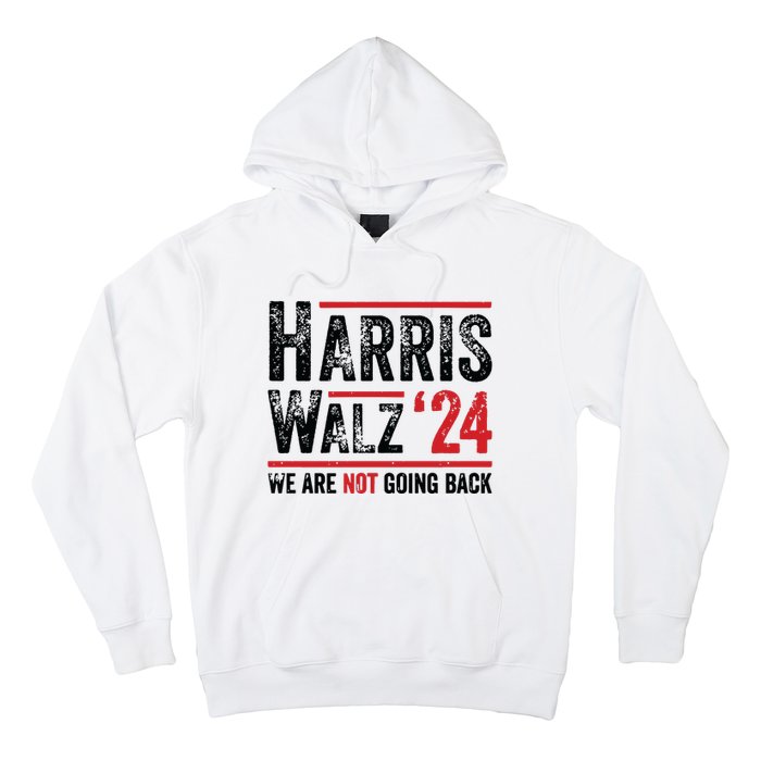 Harris Walz 2024 We Are Not Going Back Hoodie