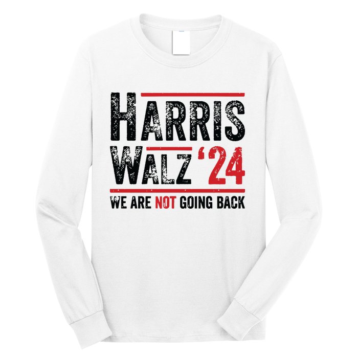 Harris Walz 2024 We Are Not Going Back Long Sleeve Shirt