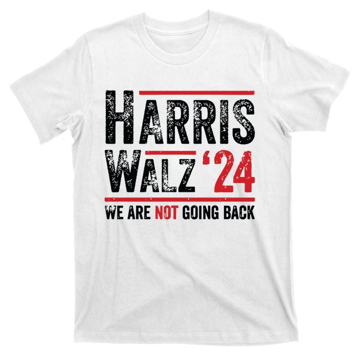 Harris Walz 2024 We Are Not Going Back T-Shirt