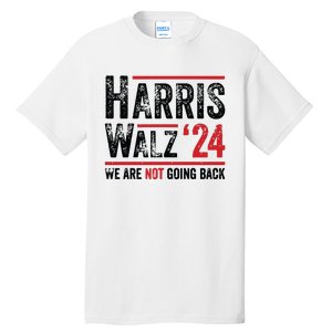 Harris Walz 2024 We Are Not Going Back Tall T-Shirt