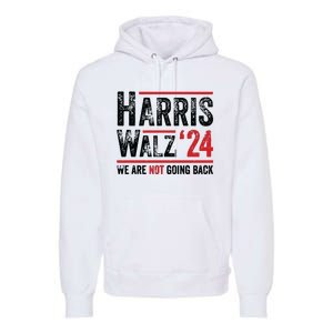 Harris Walz 2024 We Are Not Going Back Premium Hoodie