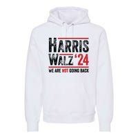 Harris Walz 2024 We Are Not Going Back Premium Hoodie