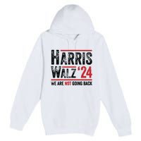 Harris Walz 2024 We Are Not Going Back Premium Pullover Hoodie