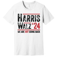 Harris Walz 2024 We Are Not Going Back Premium T-Shirt