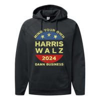 Harris Walz 2024 Mind Your Own Damn Business Performance Fleece Hoodie