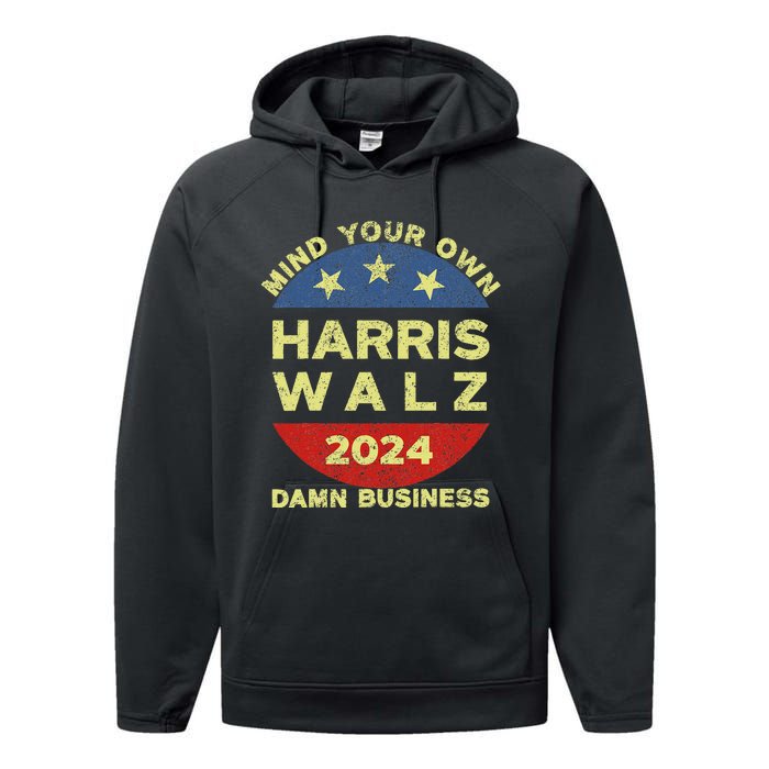 Harris Walz 2024 Mind Your Own Damn Business Performance Fleece Hoodie