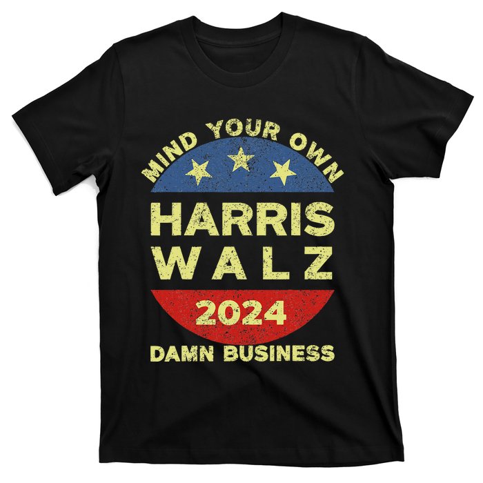 Harris Walz 2024 Mind Your Own Damn Business T-Shirt