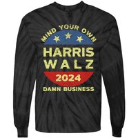 Harris Walz 2024 Mind Your Own Damn Business Tie-Dye Long Sleeve Shirt