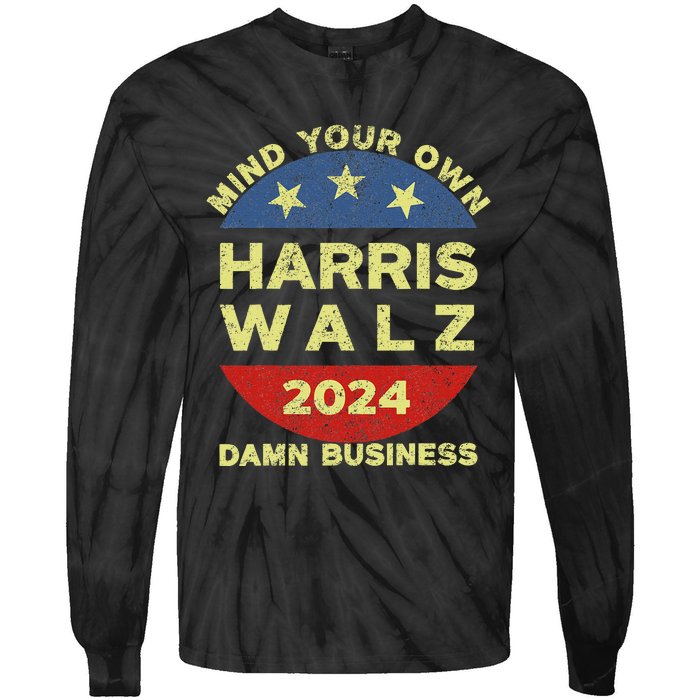 Harris Walz 2024 Mind Your Own Damn Business Tie-Dye Long Sleeve Shirt