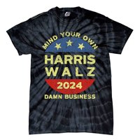 Harris Walz 2024 Mind Your Own Damn Business Tie-Dye T-Shirt