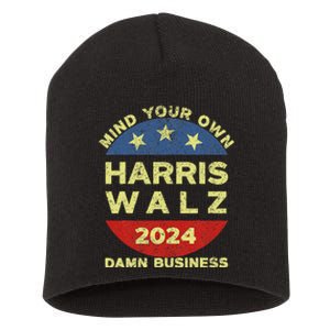 Harris Walz 2024 Mind Your Own Damn Business Short Acrylic Beanie