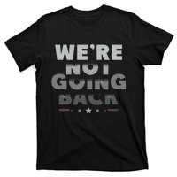 Harris Walz 2024 We Are Not Going Back Harris Waltz 2024 T-Shirt