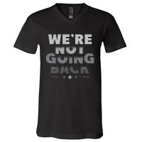 Harris Walz 2024 We Are Not Going Back Harris Waltz 2024 V-Neck T-Shirt