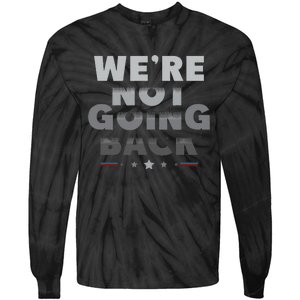 Harris Walz 2024 We Are Not Going Back Harris Waltz 2024 Tie-Dye Long Sleeve Shirt