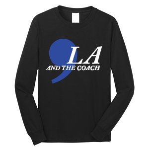 Harris Walz 2024 Comma La And The Coach Long Sleeve Shirt