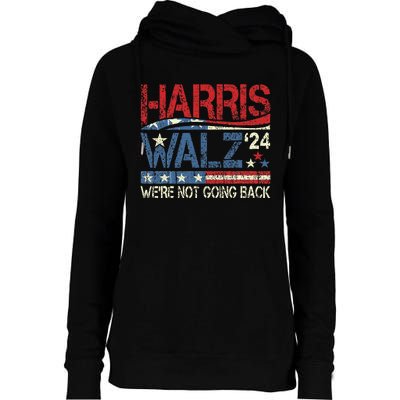 Harris Walz 2024 For President WeRe Not Going Back Usa Flag Gift Womens Funnel Neck Pullover Hood