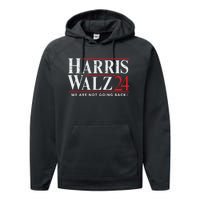 Harris Walz 2024 We Are Not Going Back Performance Fleece Hoodie