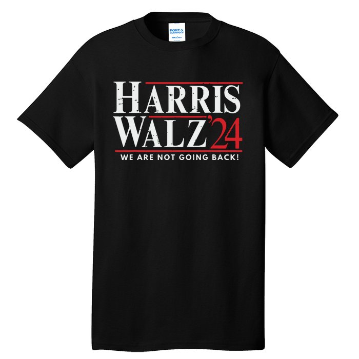 Harris Walz 2024 We Are Not Going Back Tall T-Shirt