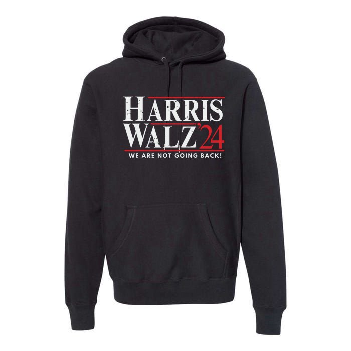 Harris Walz 2024 We Are Not Going Back Premium Hoodie