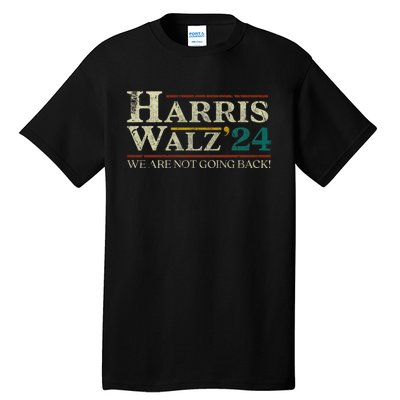 Harris Walz 2024 Election We Are Not Going Back Distressed Tall T-Shirt