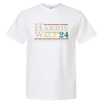 Harris Walz 2024 Election We Are Not Going Back Distressed Garment-Dyed Heavyweight T-Shirt