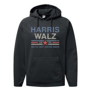 Harris Waltz 2024 Harris Walz WeRe Not Going Back Performance Fleece Hoodie