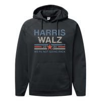 Harris Waltz 2024 Harris Walz WeRe Not Going Back Performance Fleece Hoodie