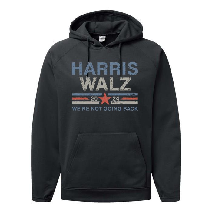 Harris Waltz 2024 Harris Walz WeRe Not Going Back Performance Fleece Hoodie