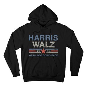 Harris Waltz 2024 Harris Walz WeRe Not Going Back Hoodie