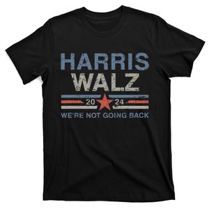 Harris Waltz 2024 Harris Walz WeRe Not Going Back T-Shirt